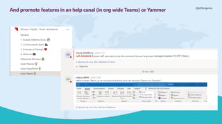 @jeffangama
And promote features in an help canal (in org wide Teams) or Yammer
 