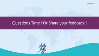 @jeffangama
Questions Time ! Or Share your feedback !
 