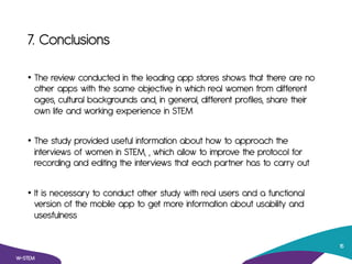 7. Conclusions
• The review conducted in the leading app stores shows that there are no
other apps with the same objective...