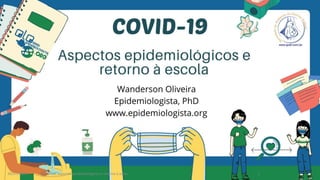 30/07/2020 COVID-19, aspectos epidemiológicos e retorno à aulas 1
 