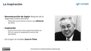 • Reconstrucción de Japón después de la
Segunda Guerra Mundial
• Falta de suministros motiva uso eficiente
de ellos
• Insp...