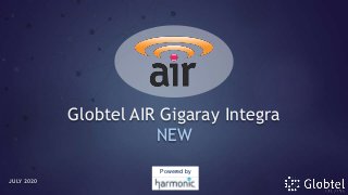 Globtel AIR Gigaray Integra
NEW
JULY 2020
Powered by
 
