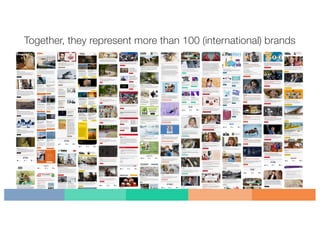 Together, they represent more than 100 (international) brands
 