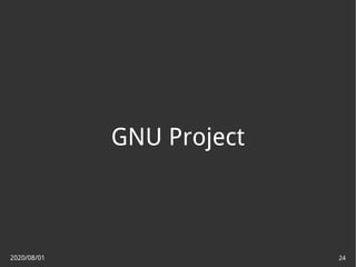 2020/08/01 24
GNU Project
 