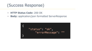 26
(Success Response)
? HTTP Status Code: 200 OK
? Body: application/json formatted ServerResponse
 