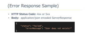 35
(Error Response Sample)
? HTTP Status Code: 4xx or 5xx
? Body: applicaiton/json encoded ServerResponse
 