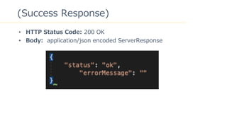 46
(Success Response)
? HTTP Status Code: 200 OK
? Body: application/json encoded ServerResponse
 