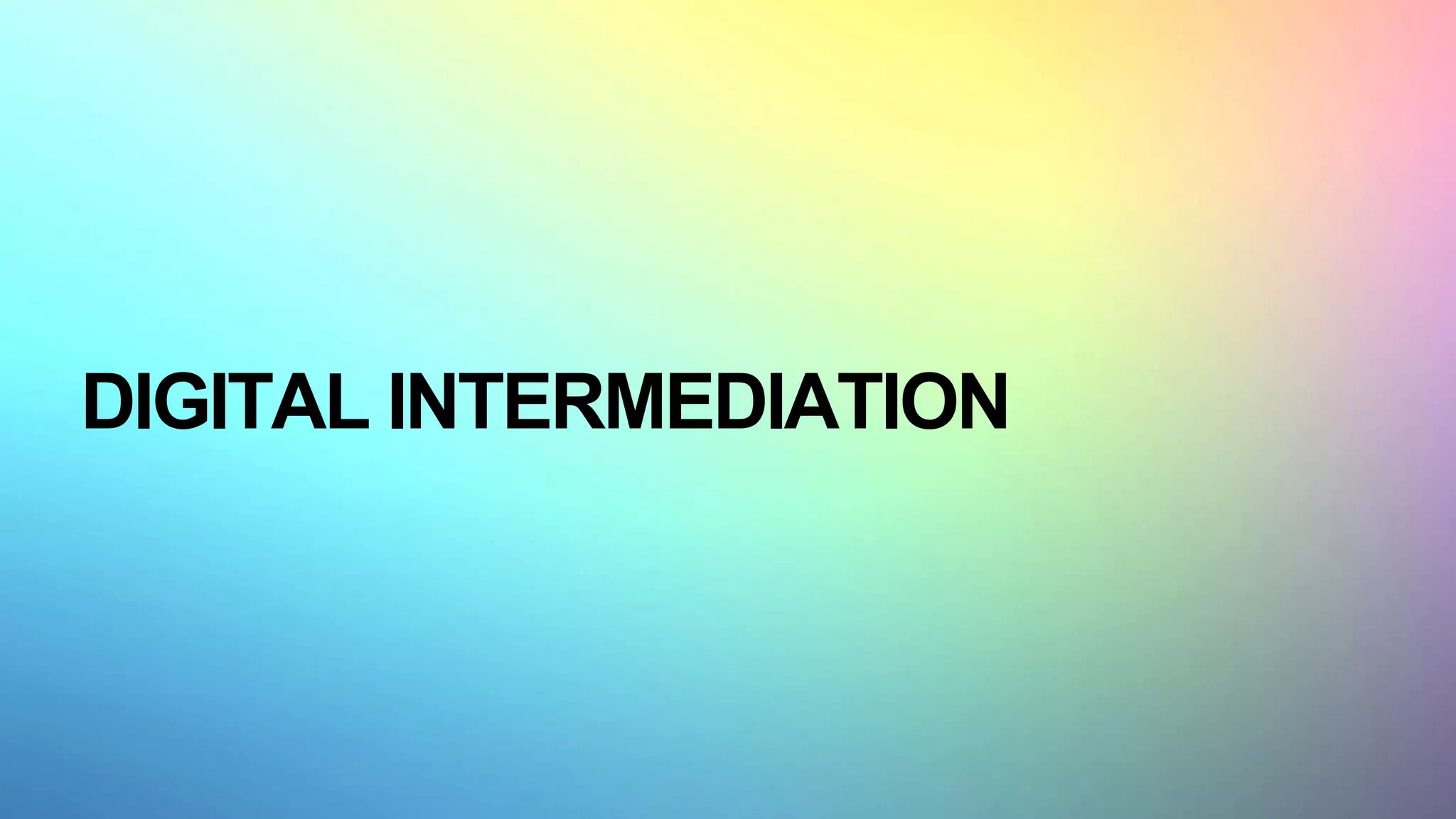 DIGITAL INTERMEDIATION
 