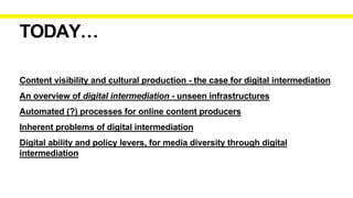 FOR CULTURAL PRODUCTION
CONTENT VISIBILITY
Cultural intermediation enables the transfer of value of media texts from one g...