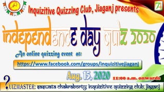 https://www.facebook.com/groups/inquizitivejiaganj
Saswata Chakraborty, Inquizitive Quizzing Club, Jiaganj
 