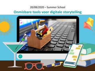 20/08/2020 – Summer School
Onmisbare tools voor digitale storytelling
 