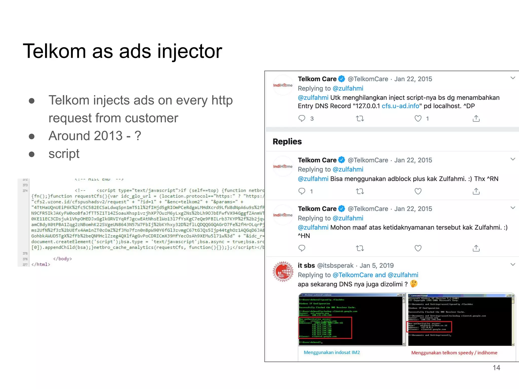Telkom as ads injector
● Telkom injects ads on every http
request from customer
● Around 2013 - ?
● script
14
 