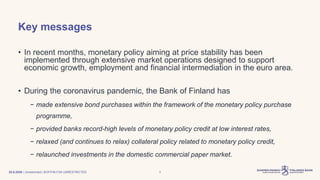 | Unrestricted | BOF/FIN-FSA UNRESTRICTED
Key messages
• In recent months, monetary policy aiming at price stability has b...