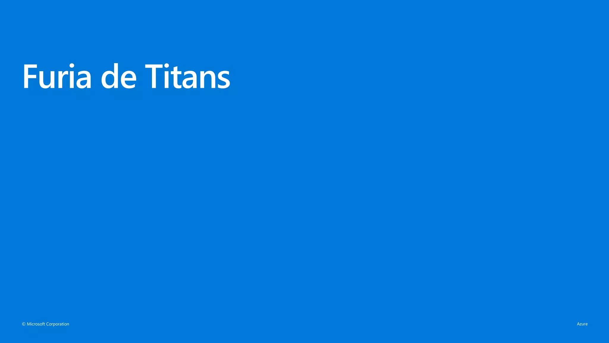 © Microsoft Corporation
Furia de Titans
 