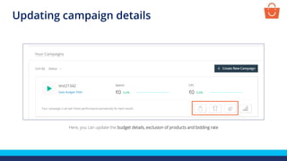 Updating campaign details
Here, you can update the budget details, exclusion of products and bidding rate
 