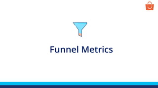 Funnel Metrics
 