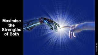 Maximise
the
Strengths
of Both
 