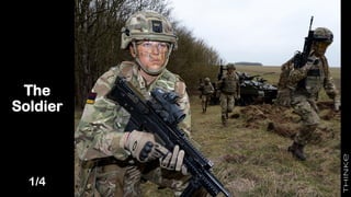 The
Soldier
• It is generally perceived that the newer recruits have different aspirations and learning styles to those of previous
generations. Recruitment and retention are significant issues in several nations so it is vital to understand what
recruits are seeking from a military career, how they learn best and how to maintain their motivation. Excellent
training, transferable skills and a working environment which supports diversity will become increasingly
important.
1/4
 