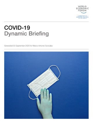 COVID-19
Dynamic Briefing
Generated 03 September 2020 for Marco Antonio Gonzalez
 