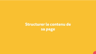 Structurer le contenu de
sa page
 