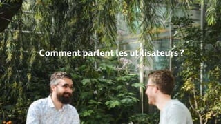 Comment parlent les utilisateurs ?
 