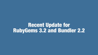 Recent Update for
RubyGems 3.2 and Bundler 2.2
 