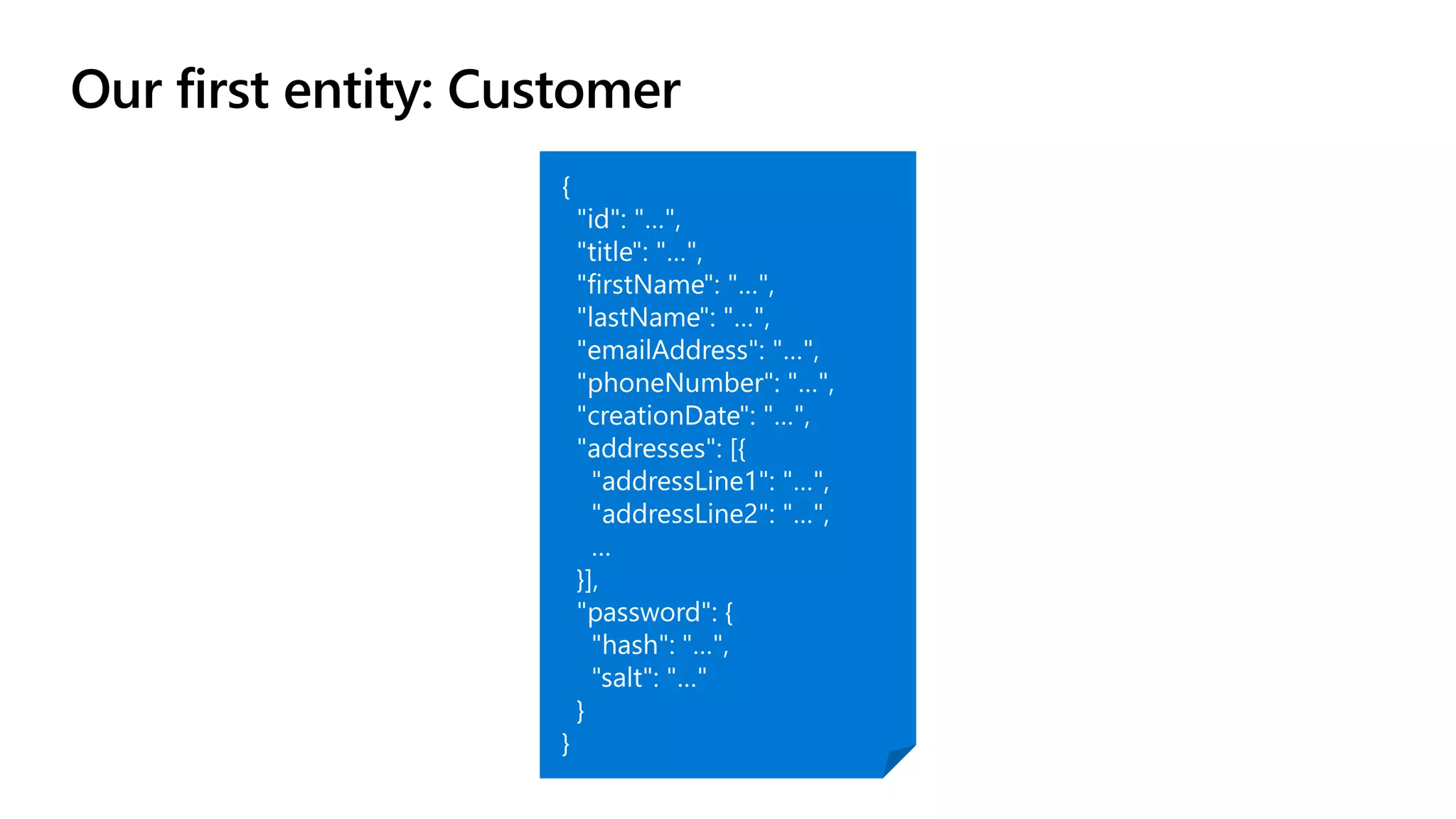 Our first entity: Customer
 