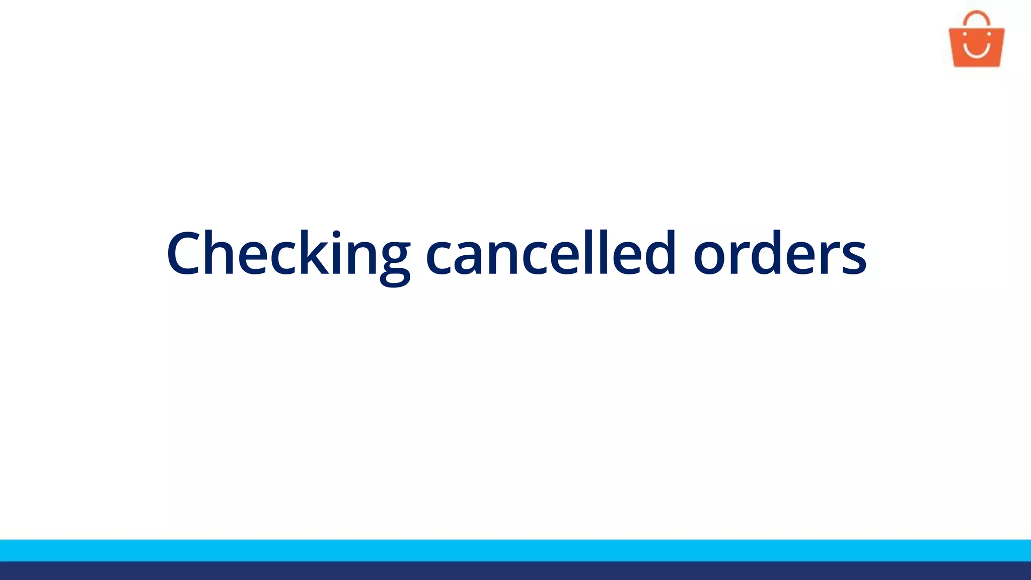 Checking cancelled orders
 