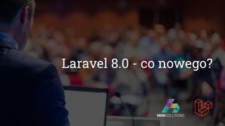 Laravel 8.0 - co nowego?
 