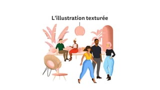 L’illustration texturée
 