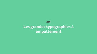 #1
Les grandes typographies à
empattement
 