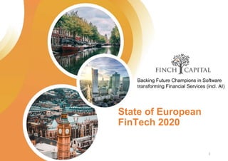State of European
FinTech 2020
Backing Future Champions in Software
transforming Financial Services (incl. AI)
1
 