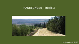 HANDELINGEN – studie 3
18 september 2020
 