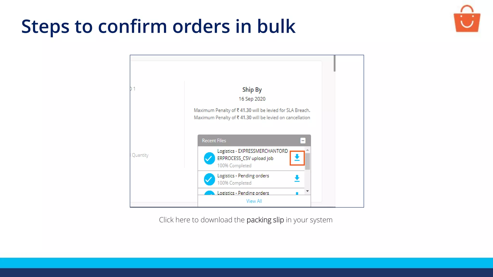 Steps to confirm orders in bulk
Click here to download the packing slip in your system
 