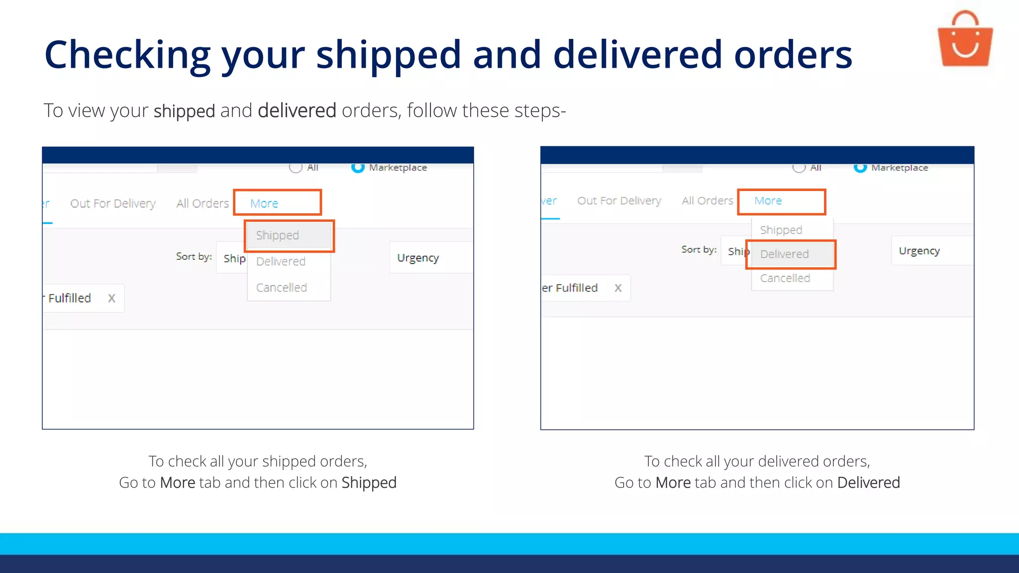 Checking your shipped and delivered orders
To check all your shipped orders,
Go to More tab and then click on Shipped
To view your shipped and delivered orders, follow these steps-
To check all your delivered orders,
Go to More tab and then click on Delivered
 