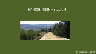 HANDELINGEN – studie 4
24 september 2020
 