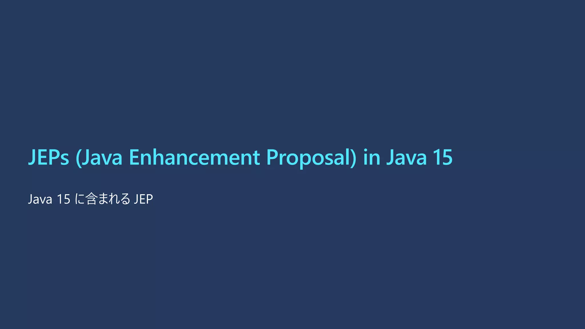 JEPs (Java Enhancement Proposal) in Java 15
 