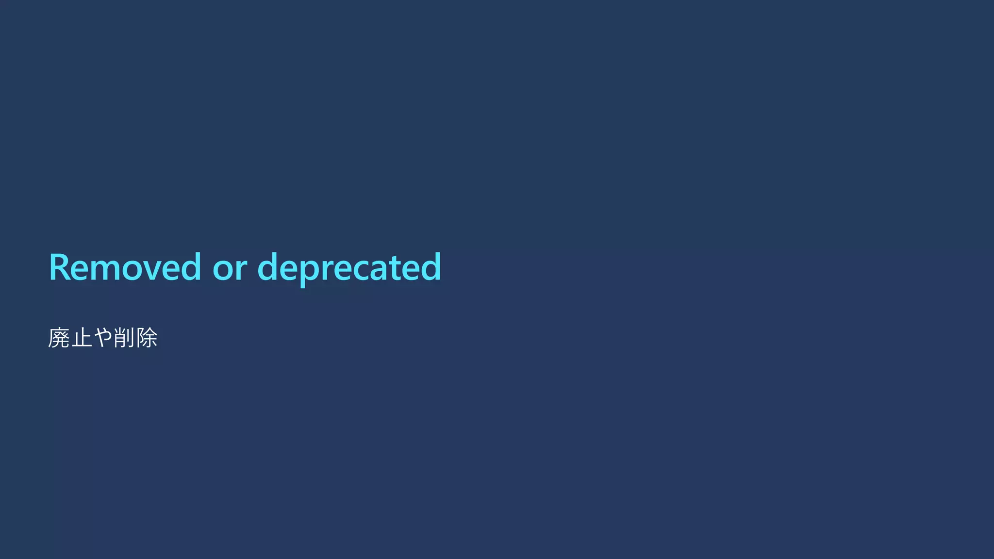 Removed or deprecated
 