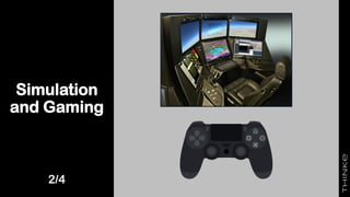 Simulation
and Gaming
2/4
 