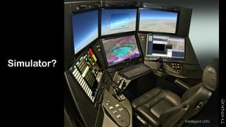 Simulator?
Intelligent UAV
 