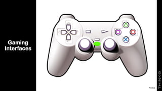 Gaming
Interfaces
29 Pixabay
 