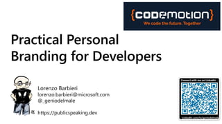 Practical Personal
Branding for Developers
LinkedIn.com/in/geniodelmale
Connect with me on LinkedIn
 