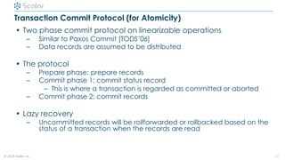 © 2020 Scalar, inc.
Transaction Commit Protocol (for Atomicity)
• Two phase commit protocol on linearizable operations
– S...