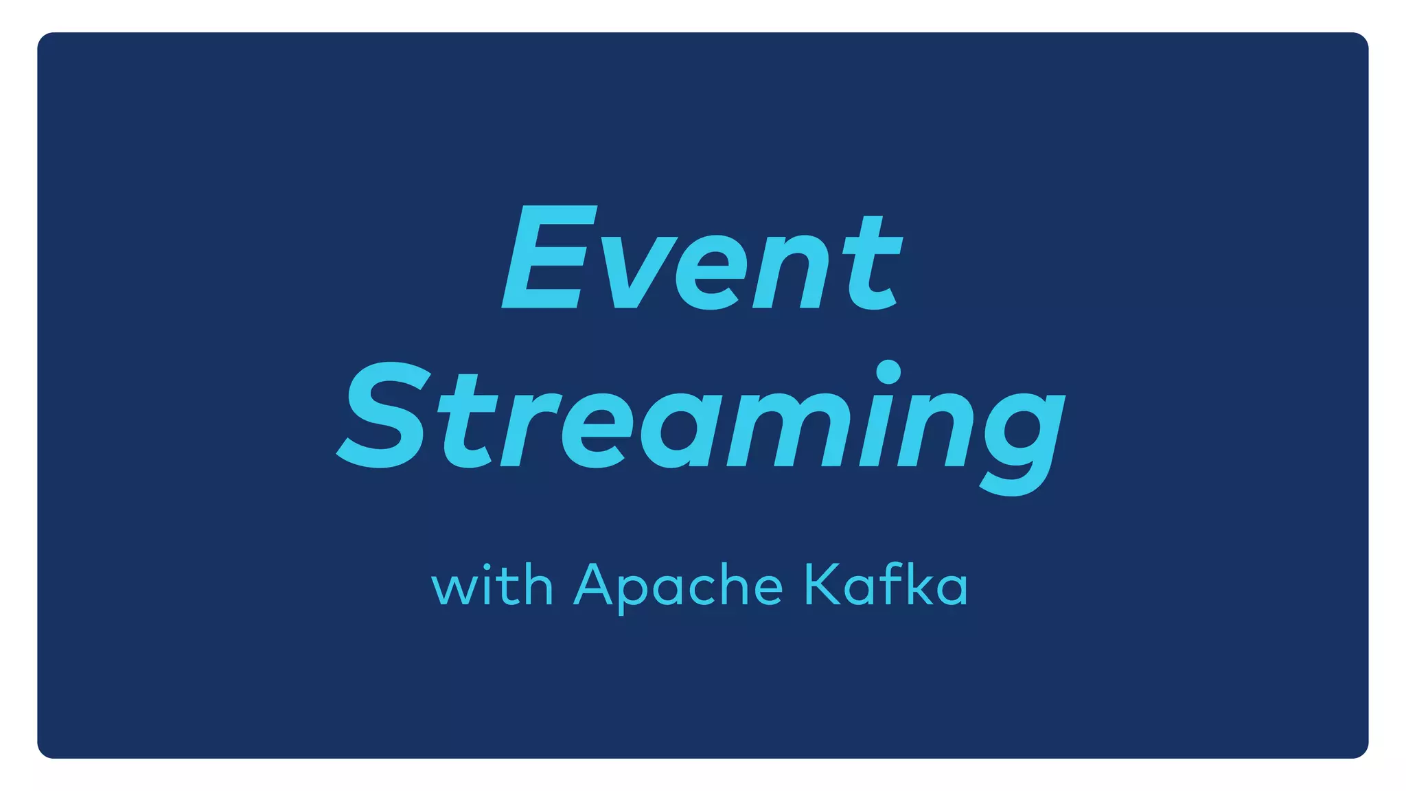 with Apache Kafka
Event
Streaming
 