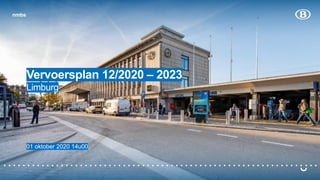 nmbs
Vervoersplan 12/2020 – 2023
Limburg
01 oktober 2020 14u00
nmbs
 