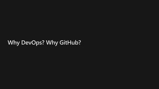 Why DevOps? Why GitHub?
 