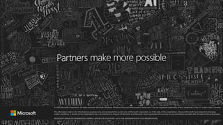© 2020 Microsoft Corporation. All rights reserved. Microsoft, Windows, Windows Vista and other product names are or may be registered trademarks and/or trademarks in the U.S. and/or other countries.
The information herein is for informational purposes only and represents the current view of Microsoft Corporation as of the date of this presentation. Because Microsoft must respond to changing
market conditions, it should not be interpreted to be a commitment on the part of Microsoft, and Microsoft cannot guarantee the accuracy of any information provided after the date of this presentation.
MICROSOFT MAKES NO WARRANTIES, EXPRESS, IMPLIED OR STATUTORY, AS TO THE INFORMATION IN THIS PRESENTATION.
 