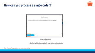 How can you process a single order?
Click on Ok button
Note – Request Pickup only when your order is ready to ship.
Manifest will be downloaded in your system automatically
 