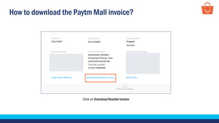 How to download the Paytm Mall invoice?
Click on Download Reseller Invoice
 