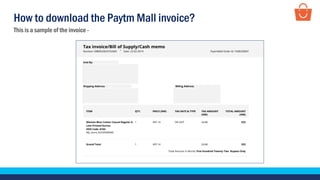 This is a sample of the invoice -
How to download the Paytm Mall invoice?
 